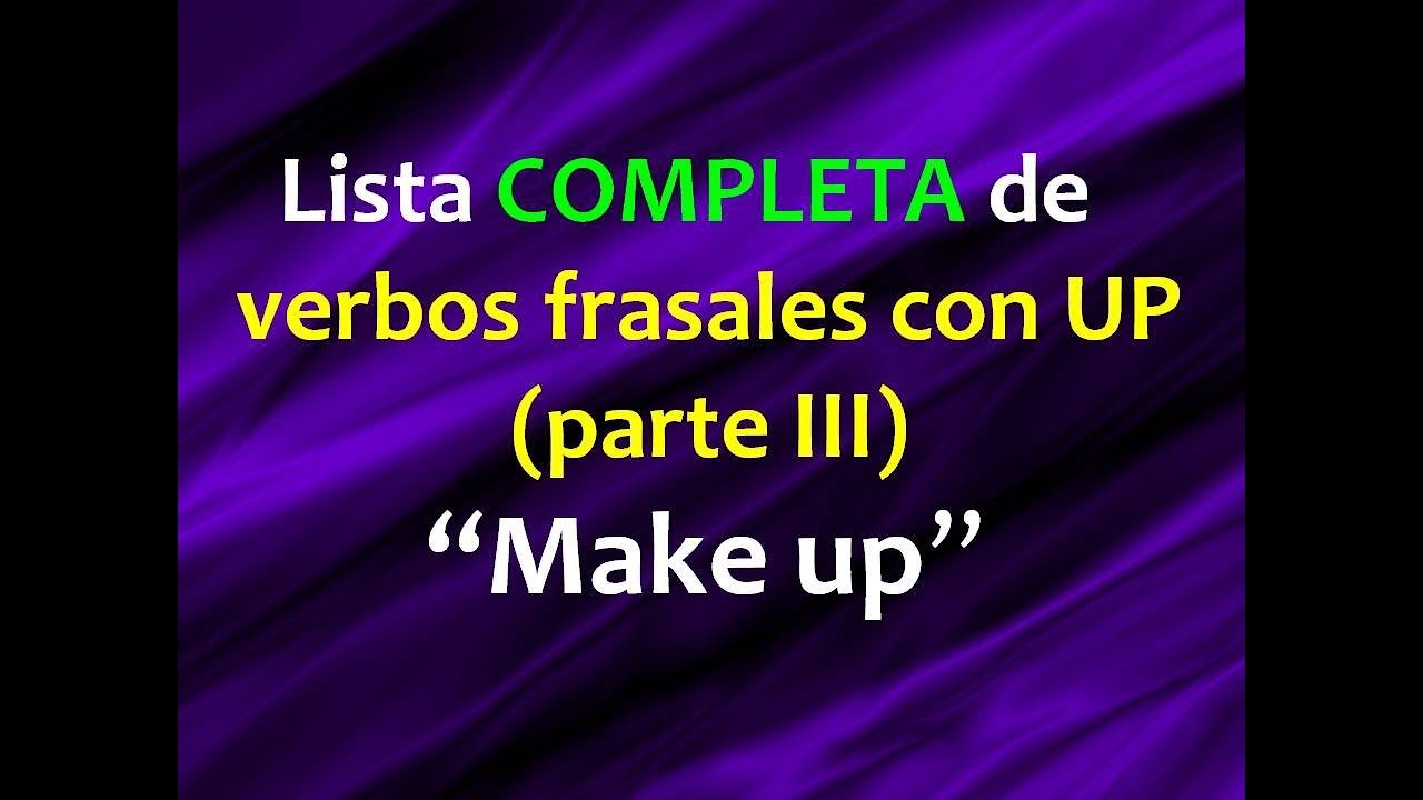 Verbos frasales con UP: “Make up”