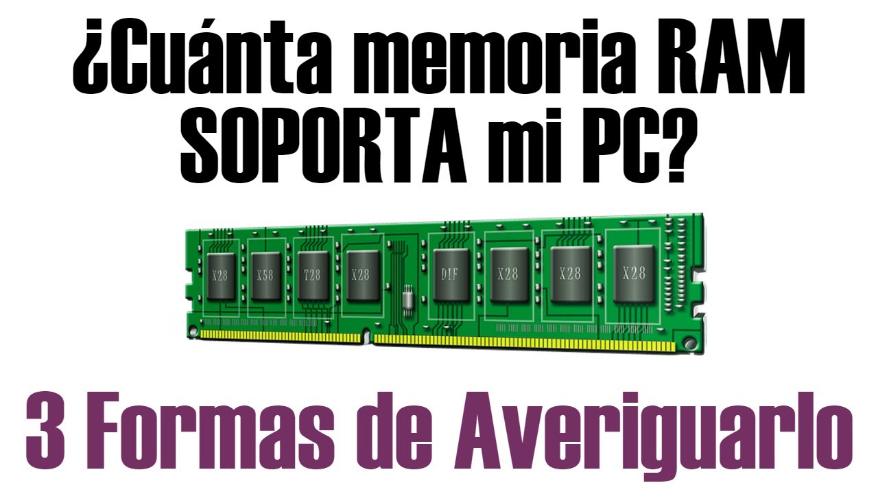 C&oacute;mo Saber Cu&aacute;l es el M&aacute;ximo de Memoria RAM que Soporta mi PC