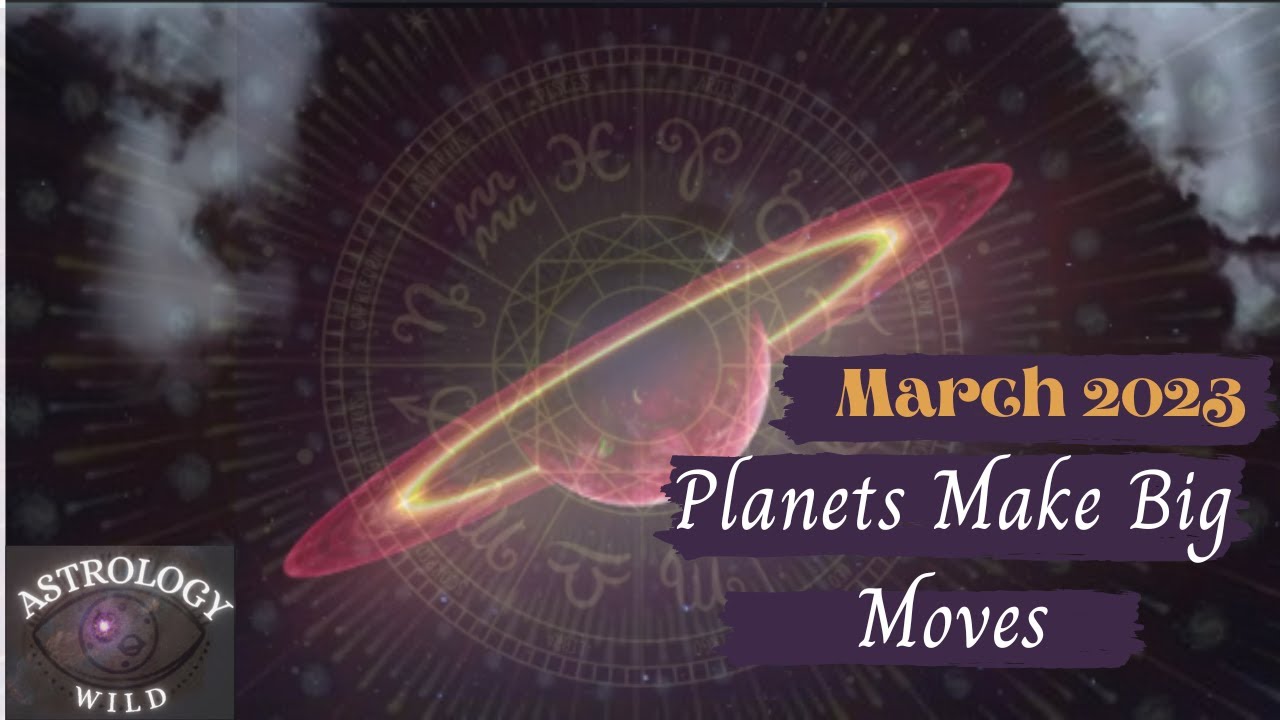 Astrology March 2023 ~ Big Shifts ~ Mars, Saturn & Pluto change signs
