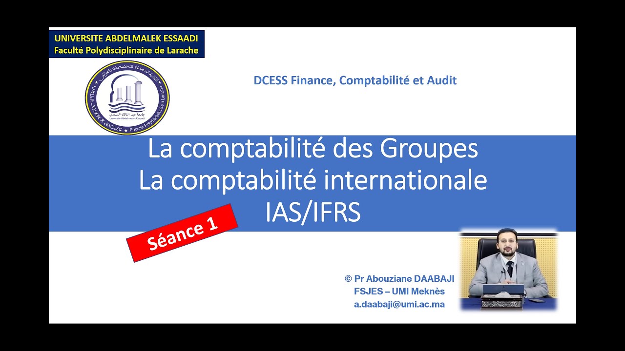 Pr Abouziane DAABAJI - FP Larach - Comptabilité Internationale IAS-IFRS - Séance 1 -  Option : FCA
