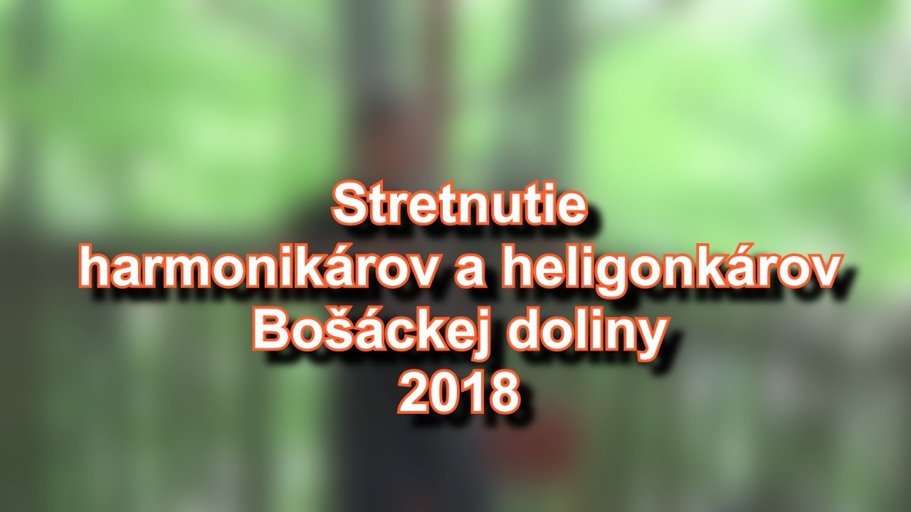 Stretnutie harmonikárov a heligonkárov Bošáckej doliny 2018