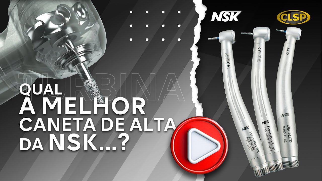 Qual a Melhor Turbina de Alta Rotação Para Minha Clínica? - Turbinas de Alta Rotação NSK - CLSP