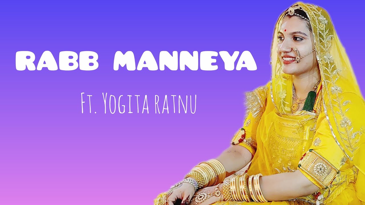 Rabb Manneya || Ghoomar || Yogita Ratnu