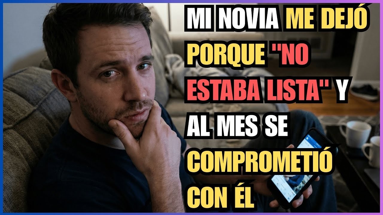 MI NOVIA ME DEJÓ PORQUE  NO ESTABA LISTA  Y AL MES SE COMPROMETIÓ CON ÉL