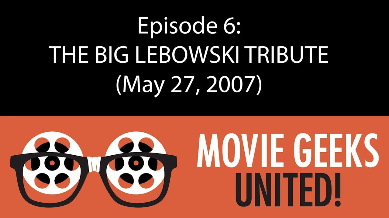 Episode 6: THE BIG LEBOWSKI TRIBUTE (May 27, 2007)