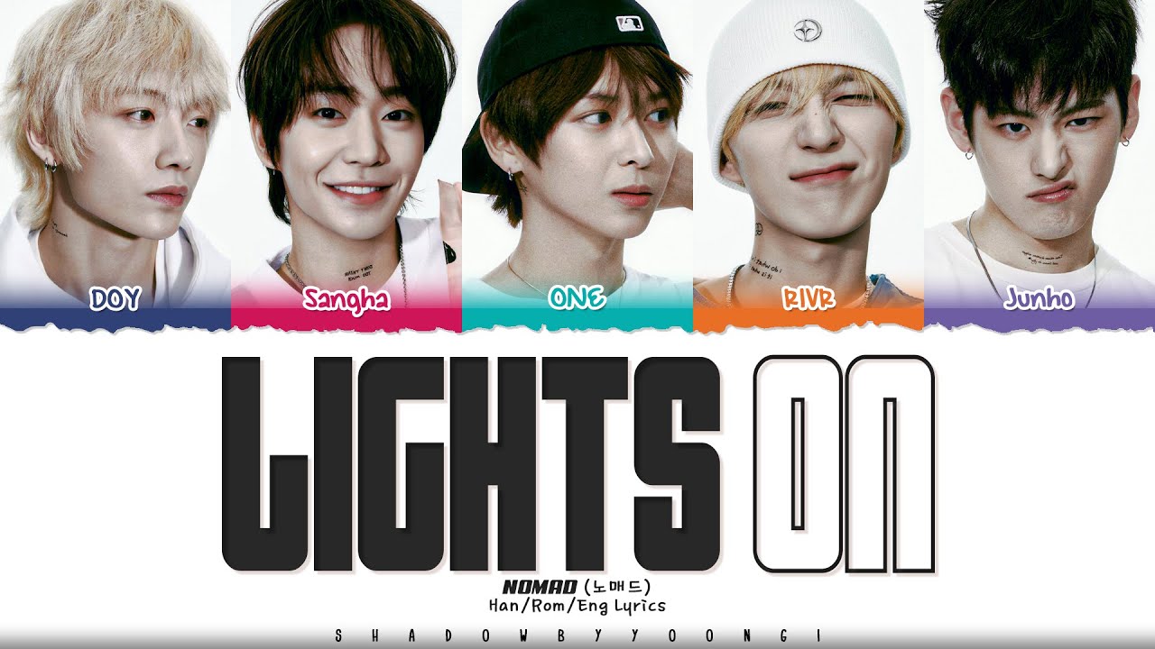 NOMAD (노매드) 'Lights On' Lyrics [Color Coded Han_Rom_Eng] | ShadowByYoongi