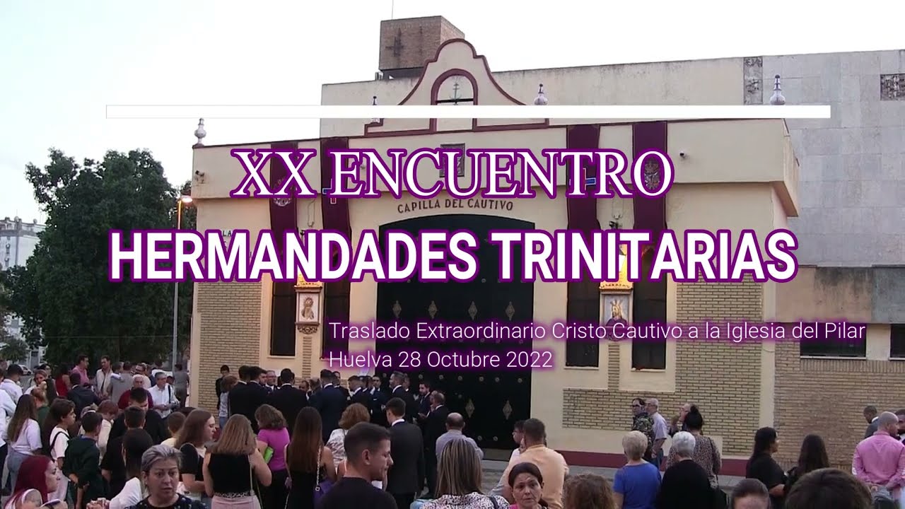 Traslado Cautivo Huelva XX ENCUENTRO HDADES. TRINITARIAS EP 2022