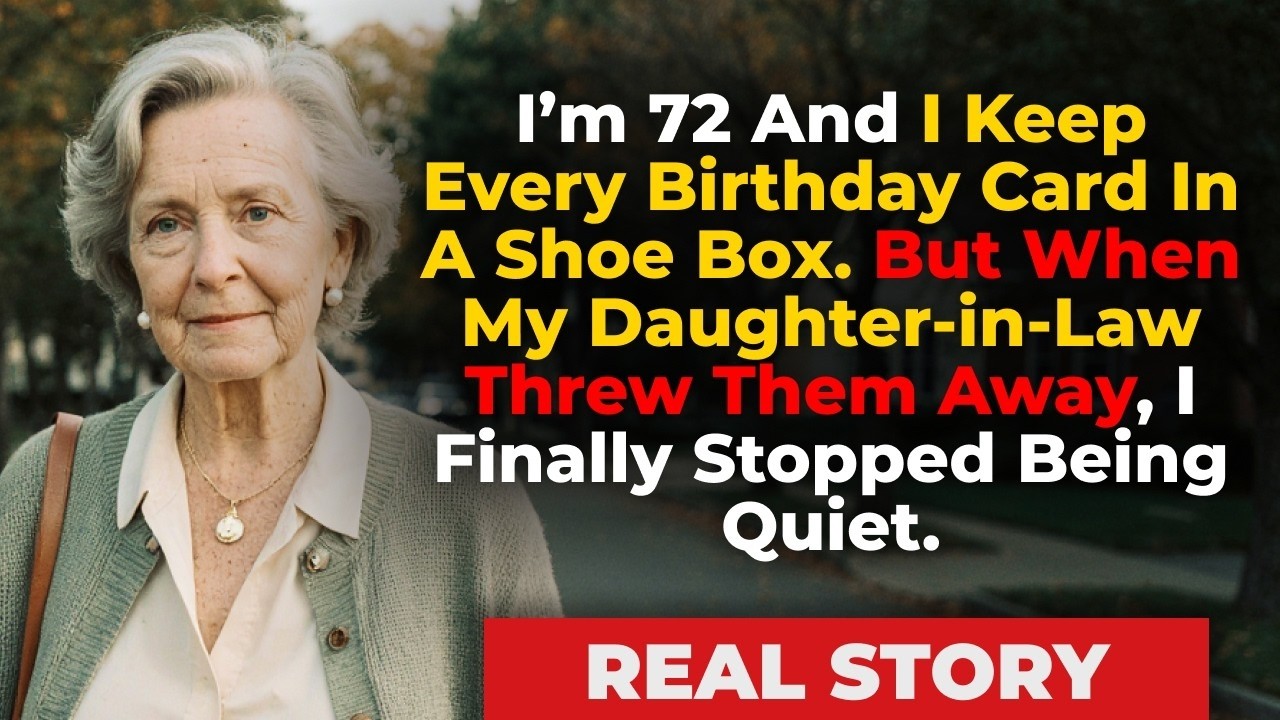 I’m 72 And I Keep Every Birthday Card In A Shoe Box. But When My Daughter-in-Law Threw Them Away, I
