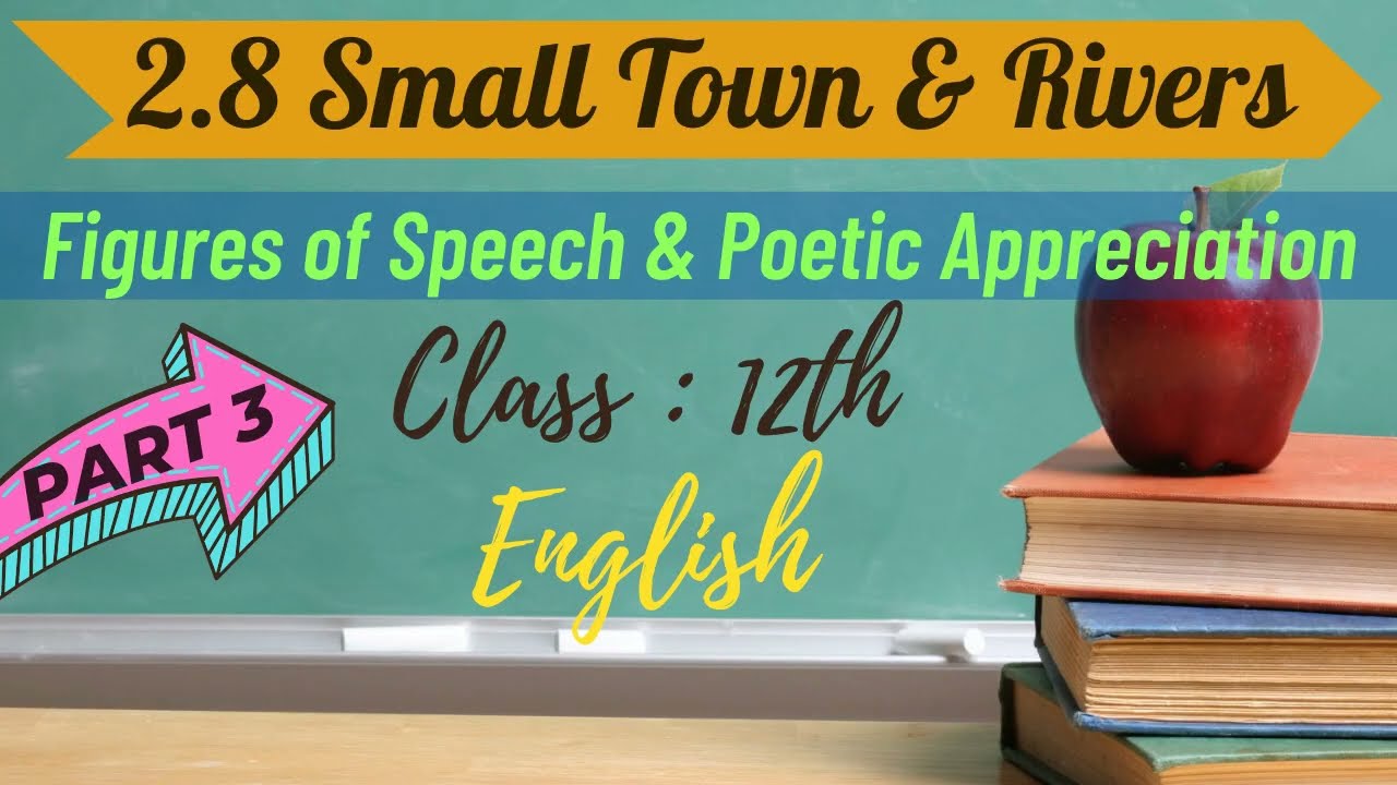 2.8 Small Towns & Rivers | Figures of Speech & Poetic Appreciation | Part 3