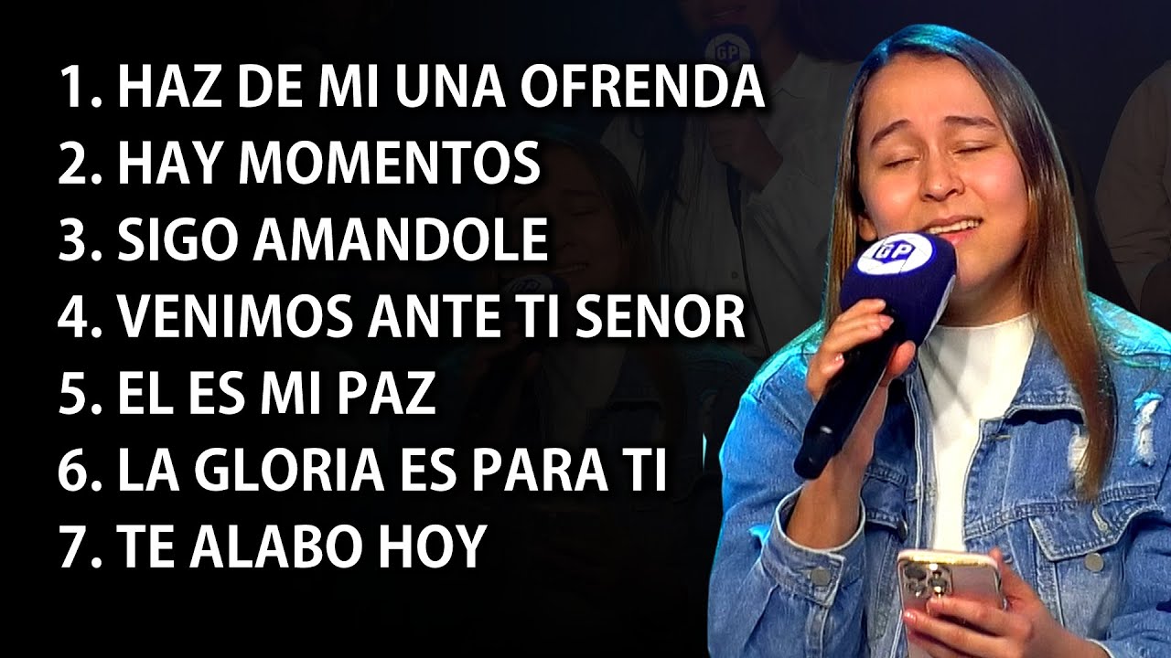 HAZ DE MI UNA OFRENDA - HAY MOMENTOS - SIGO AMÁNDOLE - VENIMOS ANTE TI SEÑOR - ÉL ES MI PAZ GP BAND