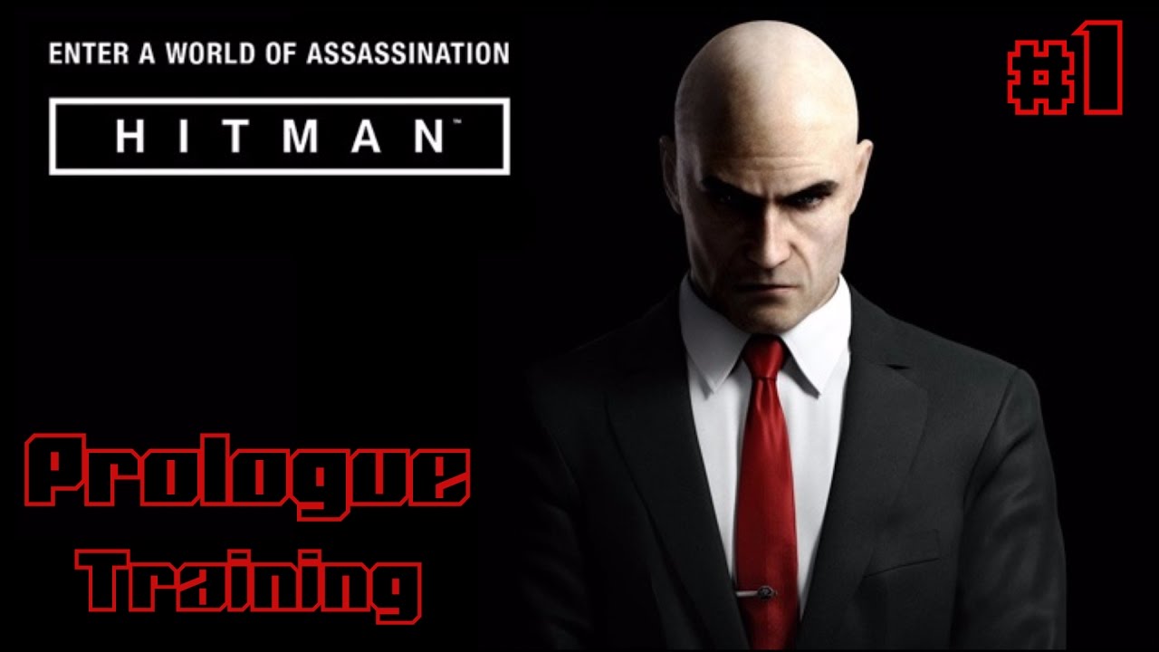 Hitman 6 | Walkthrough | Part 1 | Prologue - Training