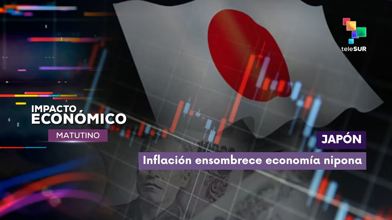 Impacto Económico | Japón | Inflación ensombrece economía nipona