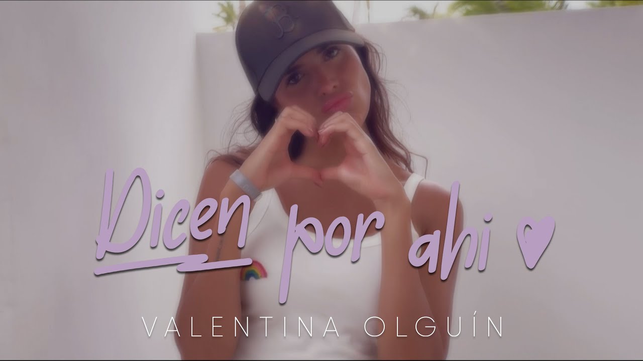 Valentina Olguin - Dicen Por Ahí (Video Oficial)