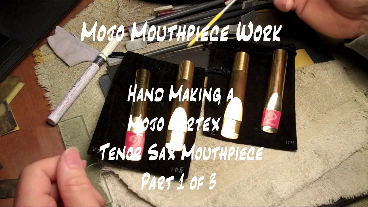 Hand Making a Mojo Vortex 2 Tenor Sax Mouthpiece – Part 1 of 3