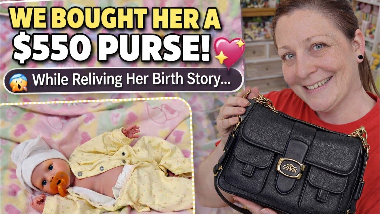 Her First $550 Purse 😱 | Changing a Silicone Baby & Telling Her Birth Story
