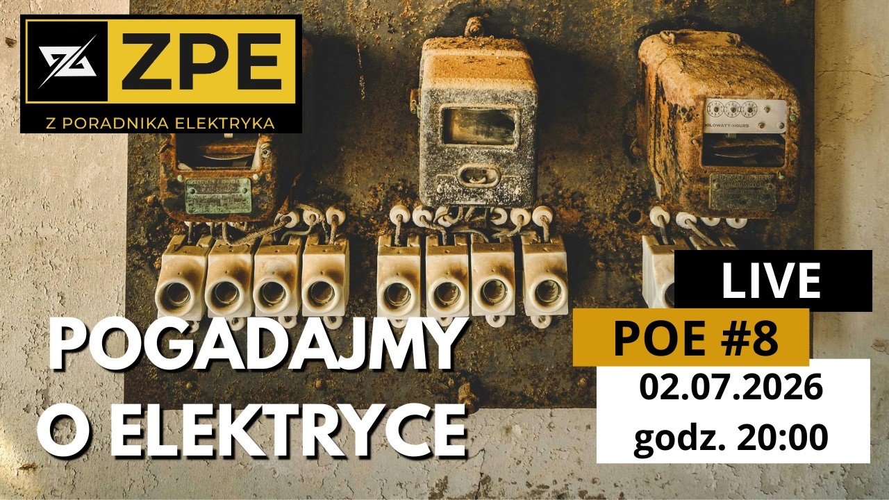 🔴POE #8 czyli Pogadajmy O Elektryce | LIVE | czwartek 02.07.2026 godz. 20:00 | Zapraszam! #poe