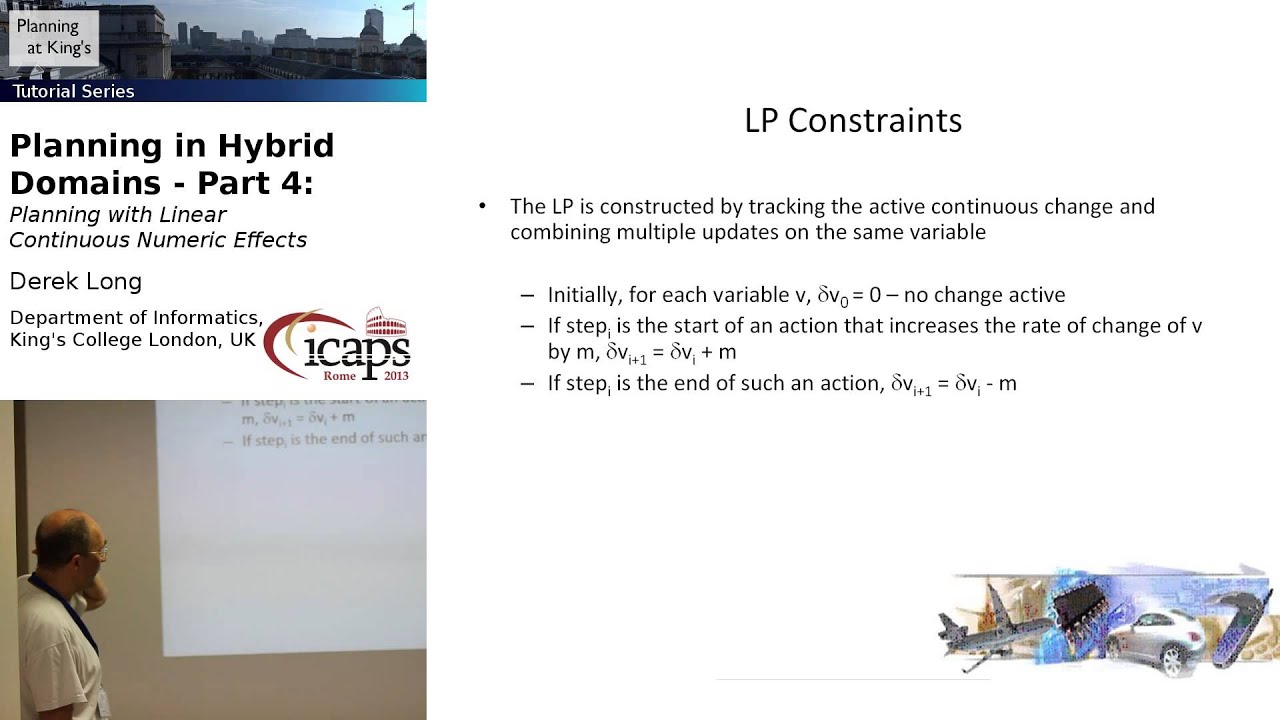 Tutorial: Planning in Hybrid Domains, Part 4 (Derek Long, at ICAPS 2013)