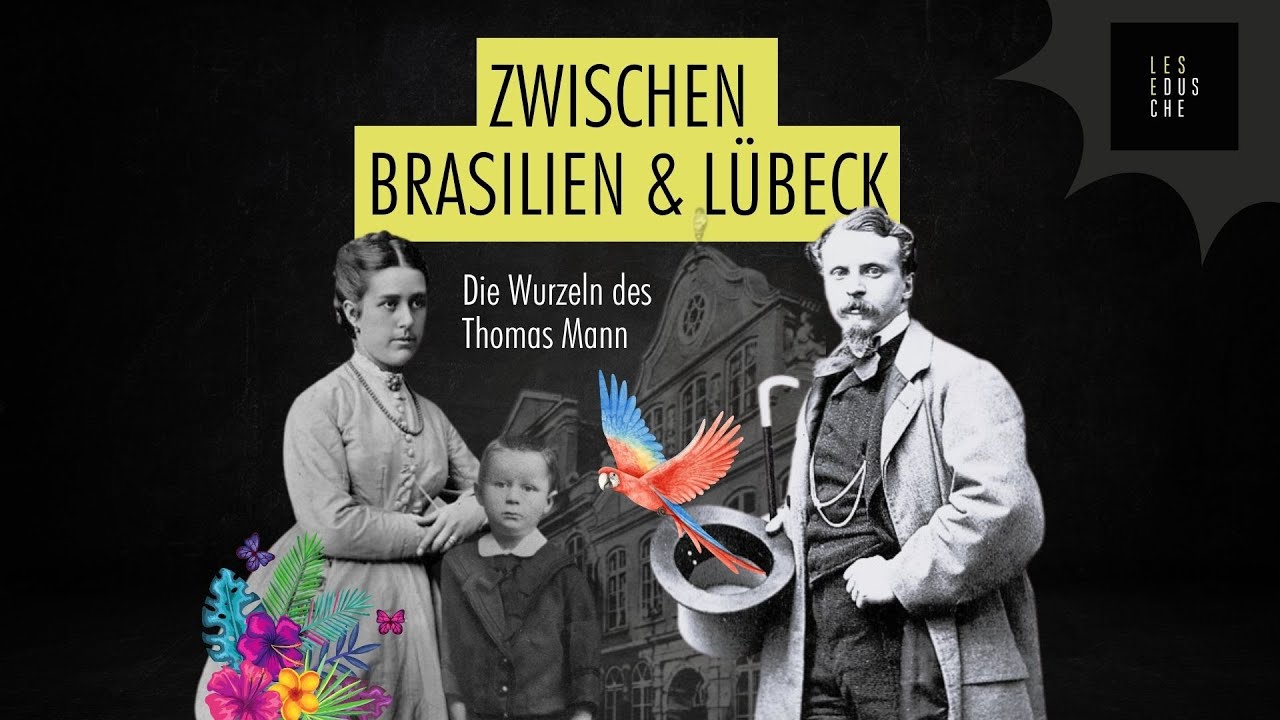 Thomas Manns Wurzeln: Zwischen Brasilien und Lübeck
