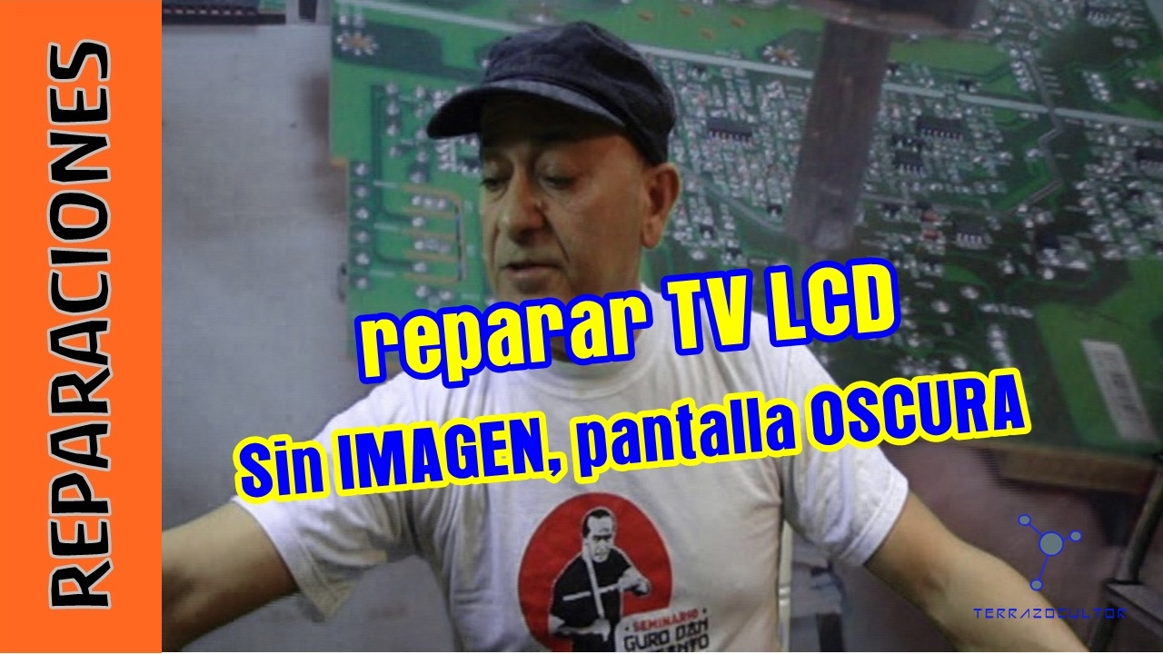 Reparar TV LCD: Sin imagen, pantalla oscura