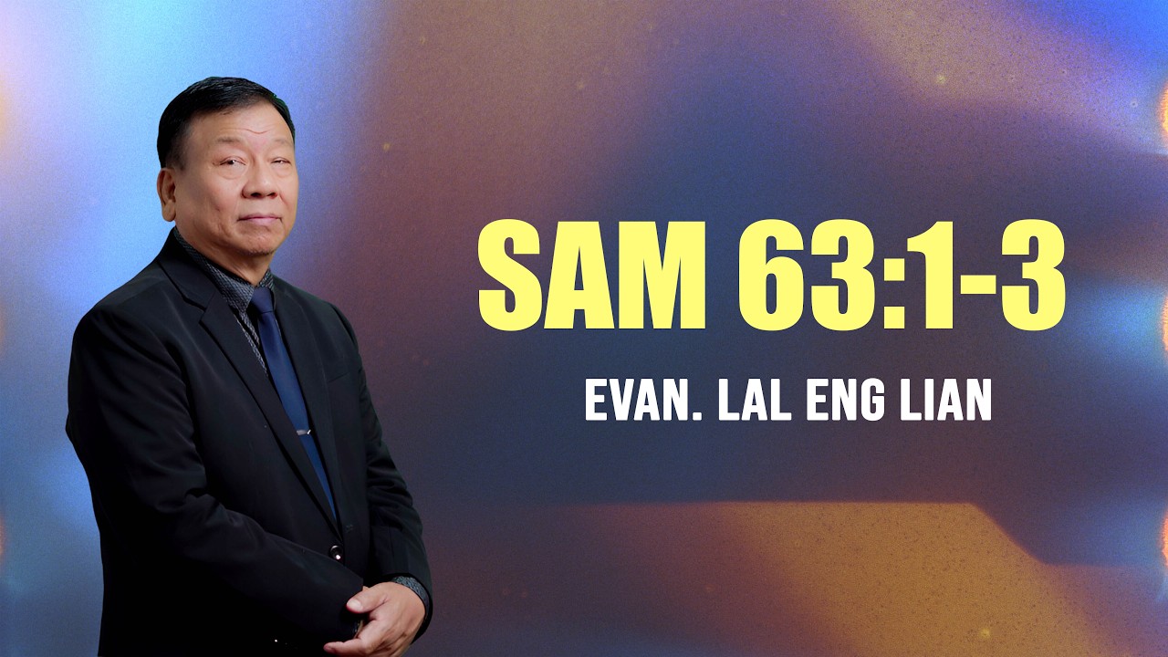 Evan. Lal Eng Lian | Sam 63:1-3 (Sermon)