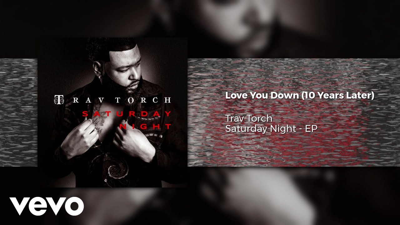 Trav Torch - Love You Down (10 Years Later) (Official Audio)