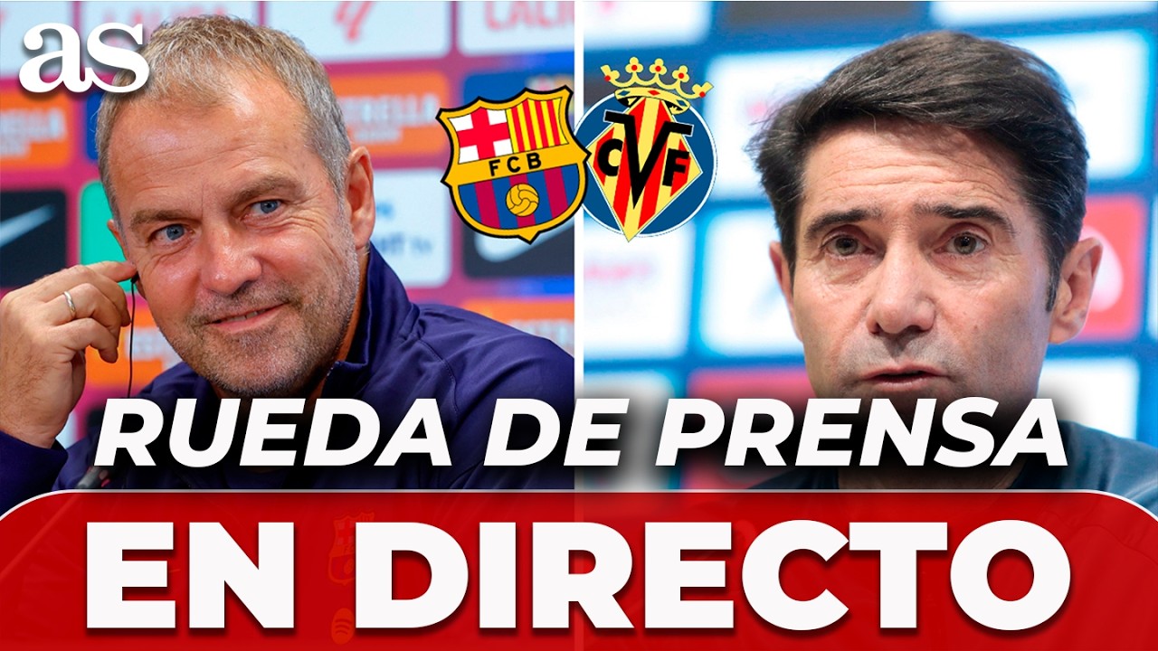 EN DIRECTO, HANSI FLICK y MARCELINO: RUEDA de PRENSA completa tras BARCELONA VS VILLARREAL
