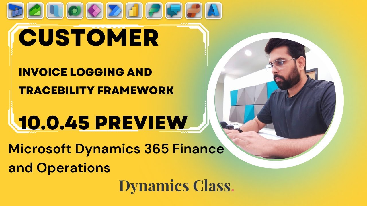 New Feature in Dynamics 365 F&O 10.0.45 Preview: Customer Invoice Logging and Traceability Framework