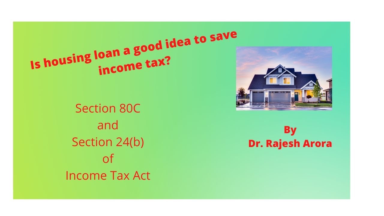 Section 80C & Section 24(b) Is housing loan a good idea to save tax?