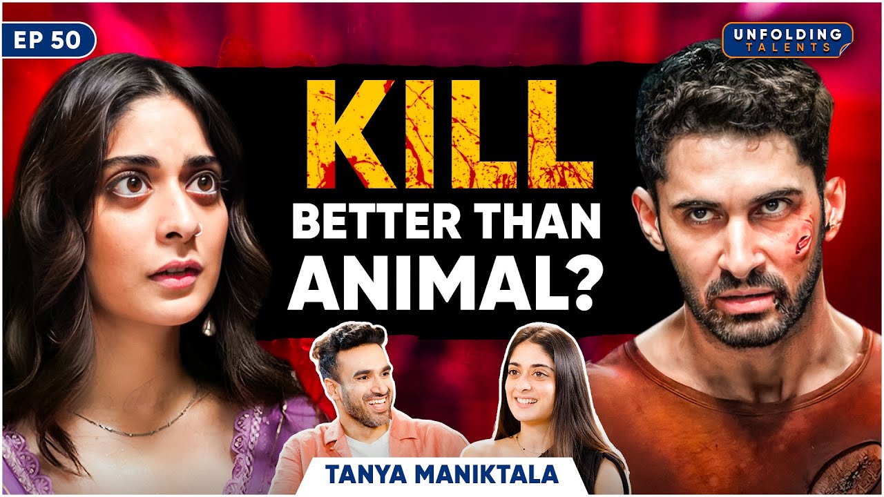 Kill Actress on Flames, Almost Losing Kill, Mumbai Vs Delhi, First Job | Tanya Maniktala | UT EP 50
