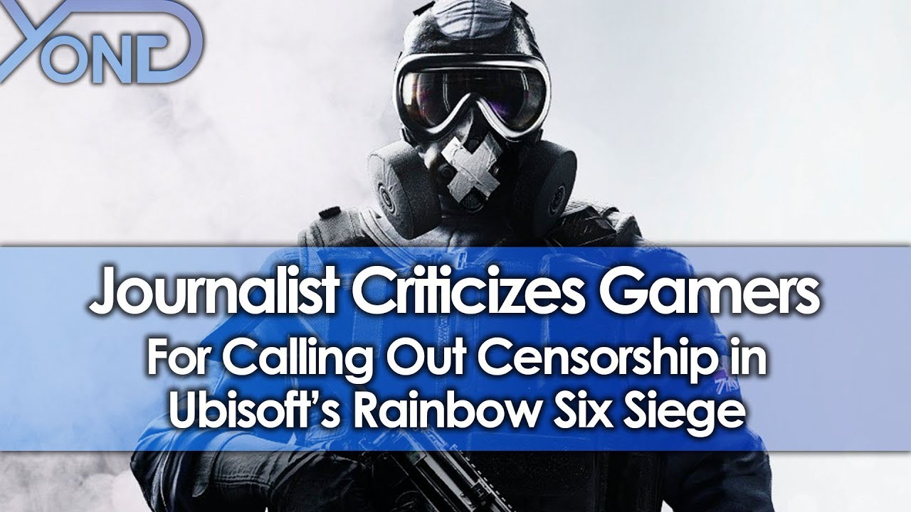 Journalist Criticizes Gamers for Calling Out Censorship in Ubisoft's Rainbow Six Siege