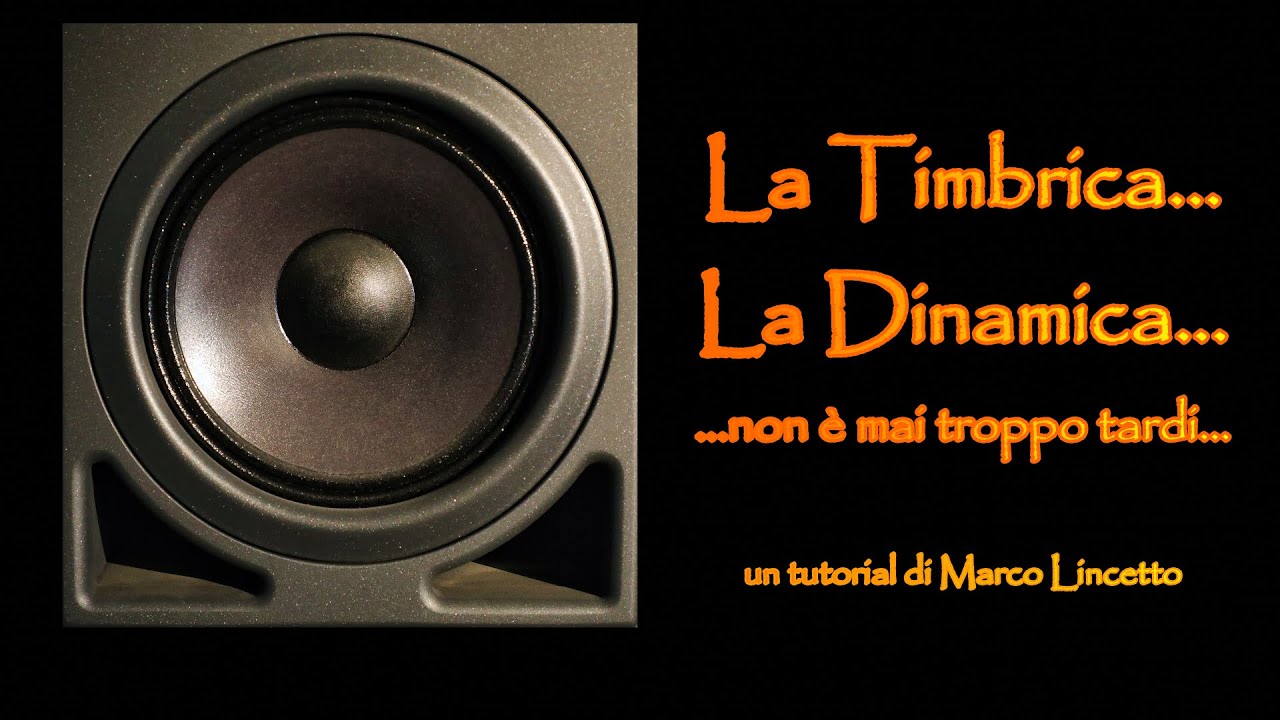 La #TIMBRICA e la #DINAMICA ...non è mai troppo tardi... un tutorial di Marco Lincetto