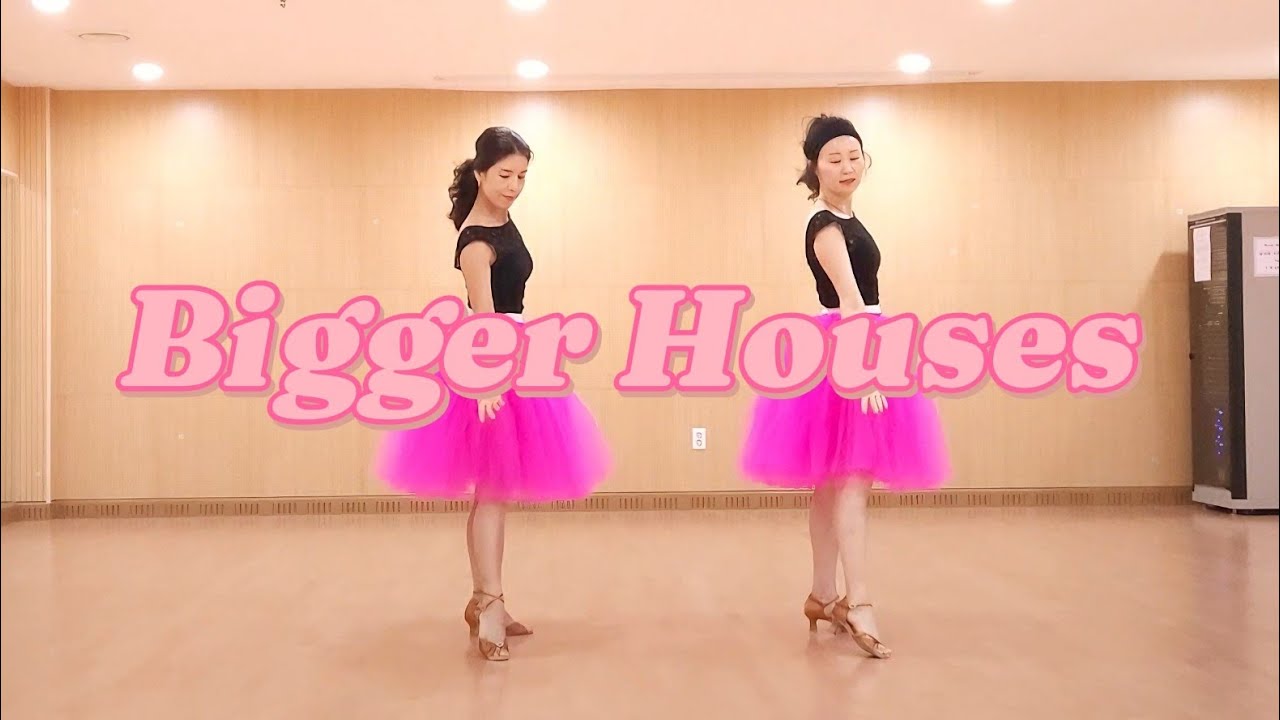 Bigger Houses (WDM25) // Beginner // 비거 하우시즈 // 초급라인댄스 