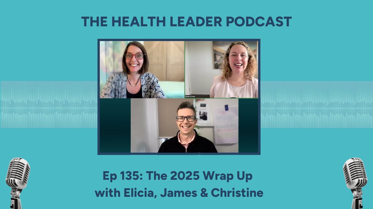 Ep 135 2025 Wrap up of The Health Leader Co