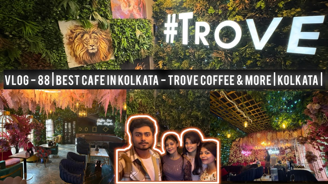 Vlog - 88 | Best cafe in Kolkata - Trove Coffee & More | Kolkata | Cafe |