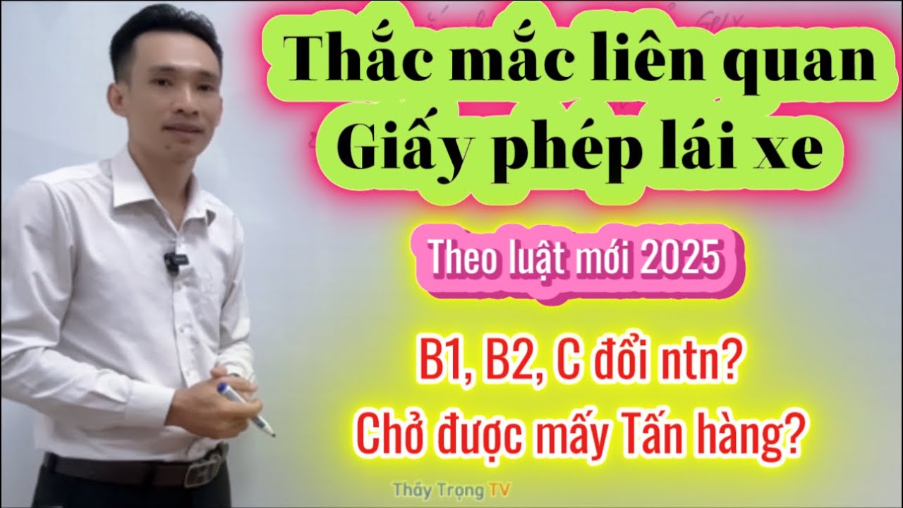 Thắc mắc liên quan Giấy phép lái xe mới 2025