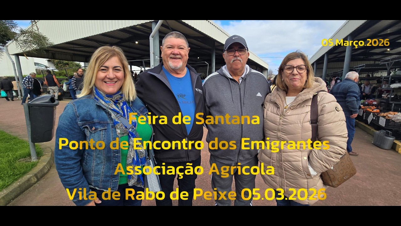 Feira de Santana Ponto de Encontro dos Emigrantes Associação Agricola Vila de Rabo de Peixe 05 03 26