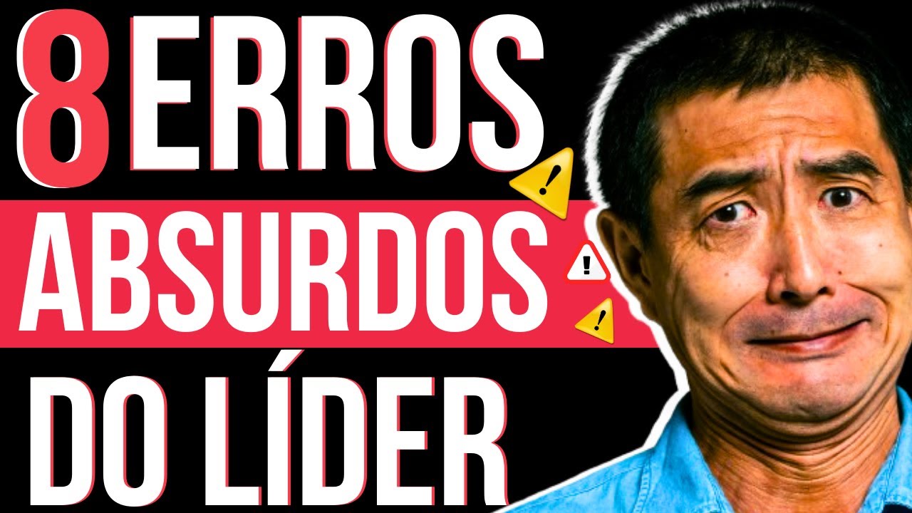8 ERROS DE UM LIDER que s&atilde;o ABSURDOS na LIDERAN&Ccedil;A e GEST&Atilde;O DE PESSOAS | Principais erros dos L&iacute;deres