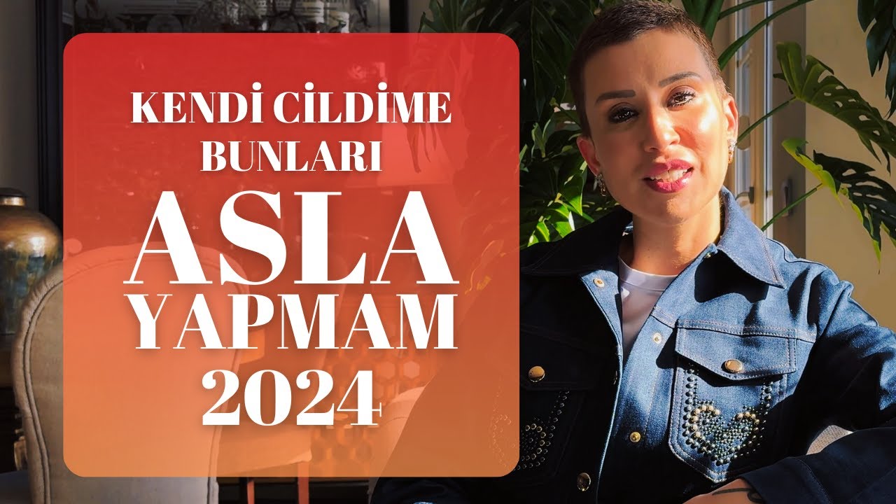 Kendi Cildime ve Vücuduma Bunları Asla Yapmam! ⛔