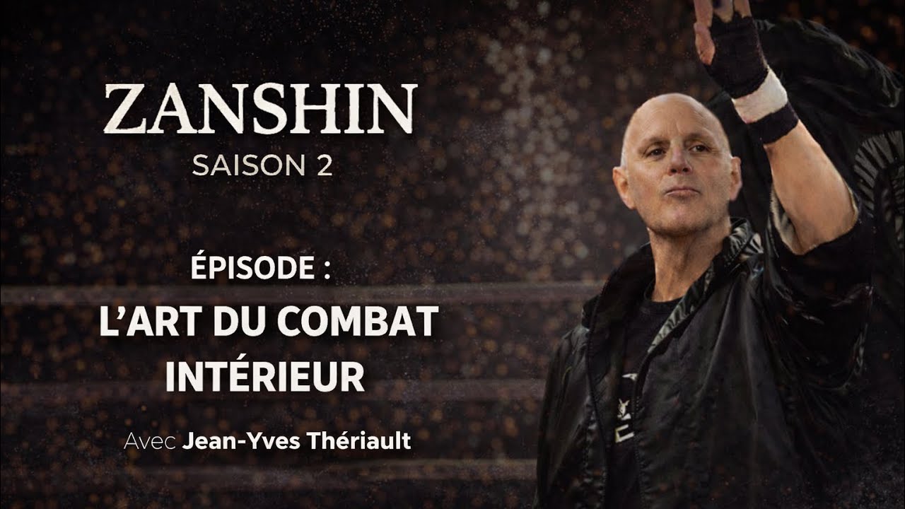 Zanshin - L’art du combat intérieur avec Jean-Yves Thériault