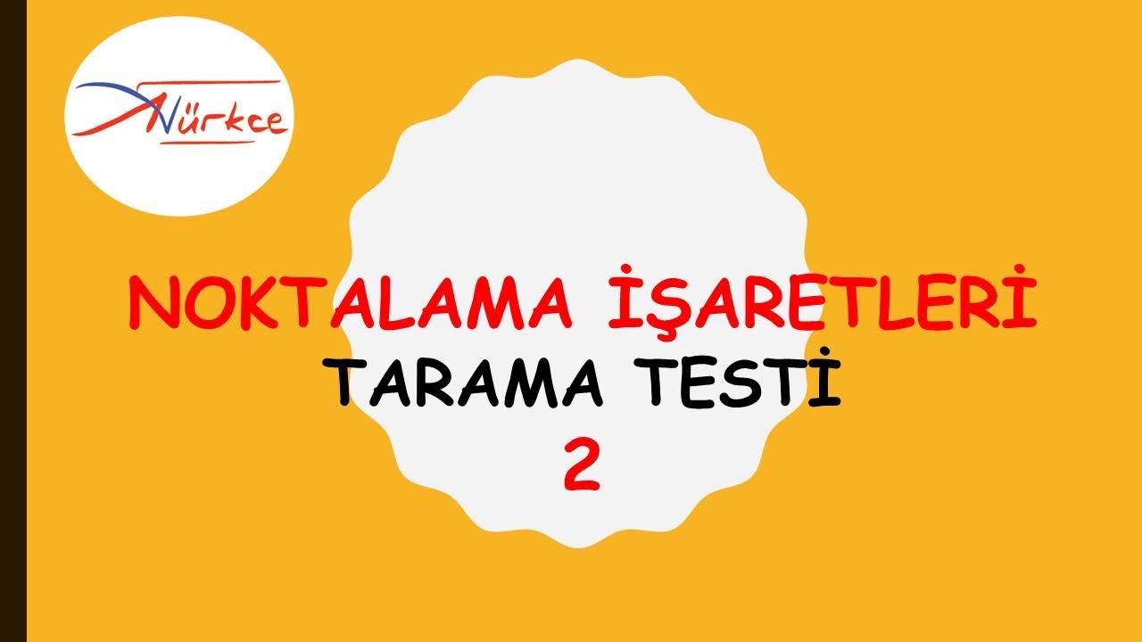 NOKTALAMA İŞARETLERİ - 2 / TARAMA TESTİ / ADEM HOCA