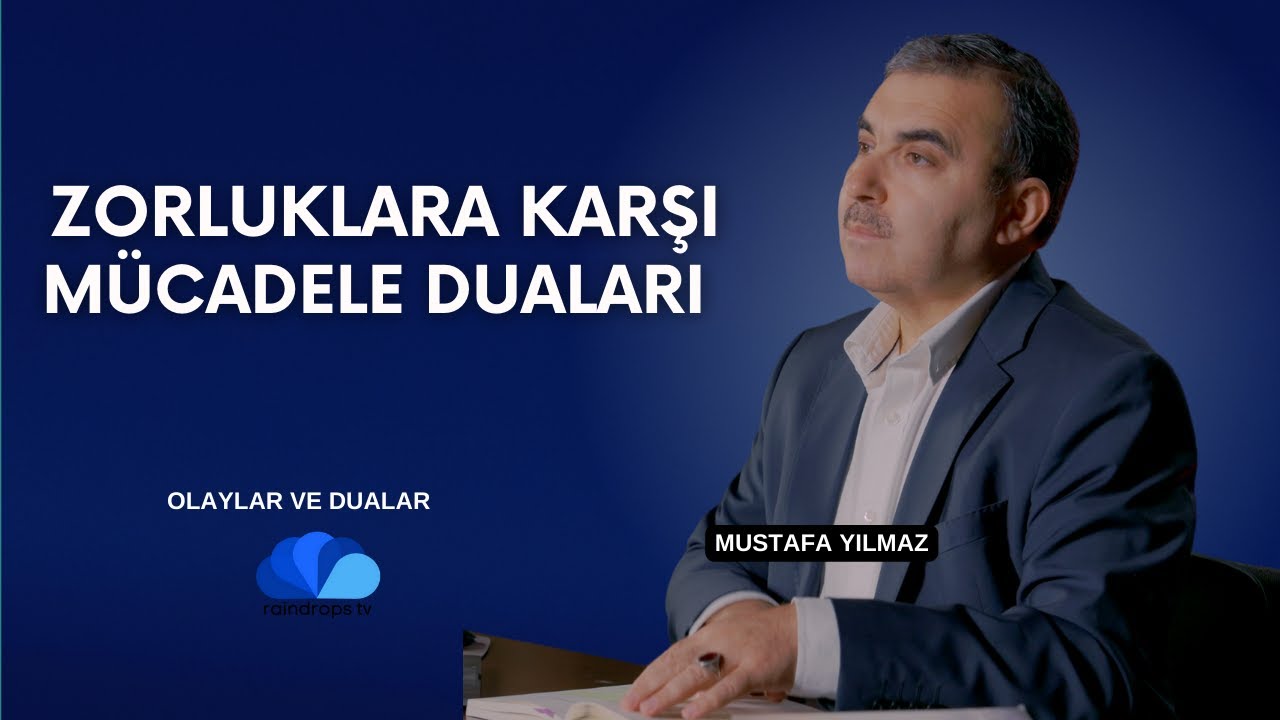 ZORLUKLARA KARŞI MÜCADELE DUALARI - OLAYLAR VE DUALAR-MUSTAFA YILMAZ