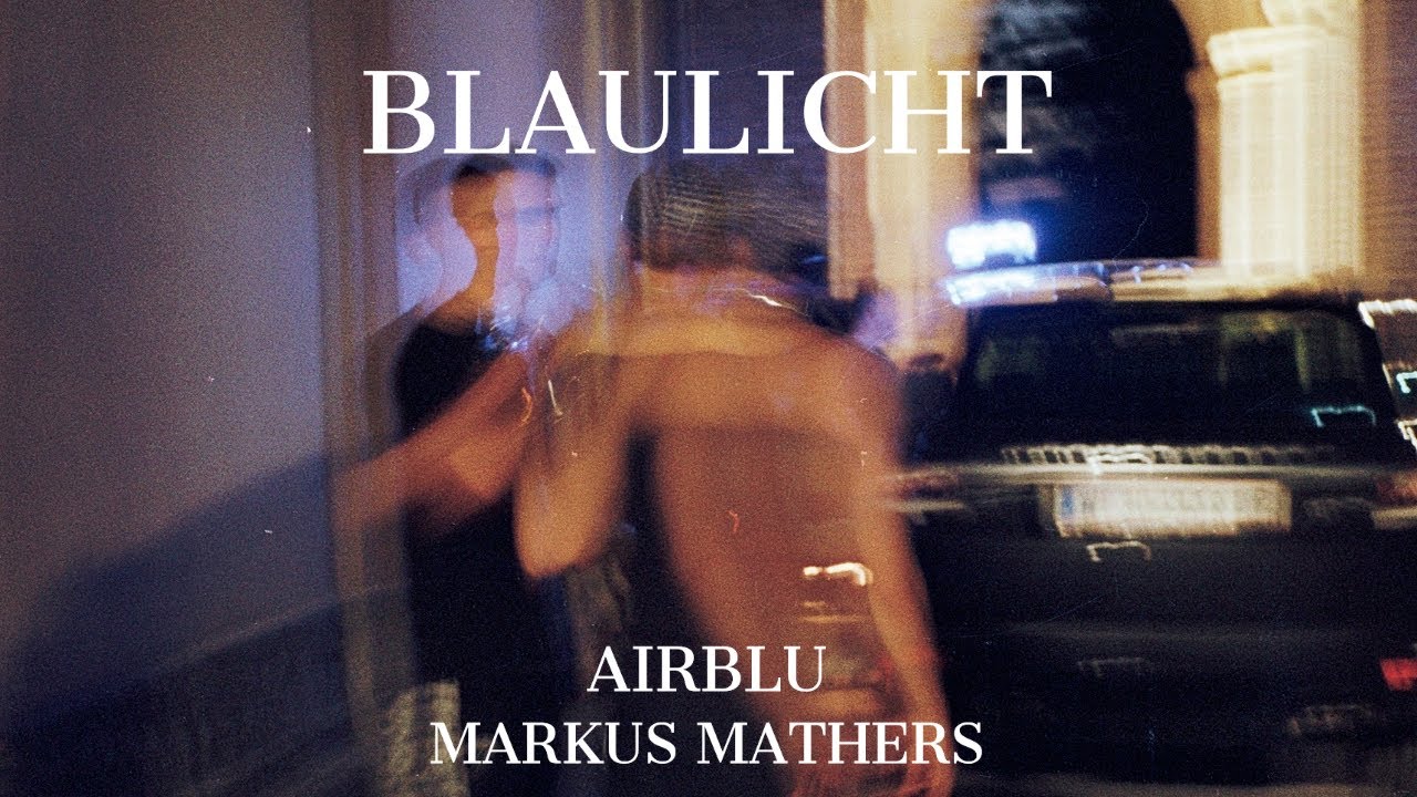airblu - Blaulicht feat. Markus Mathers