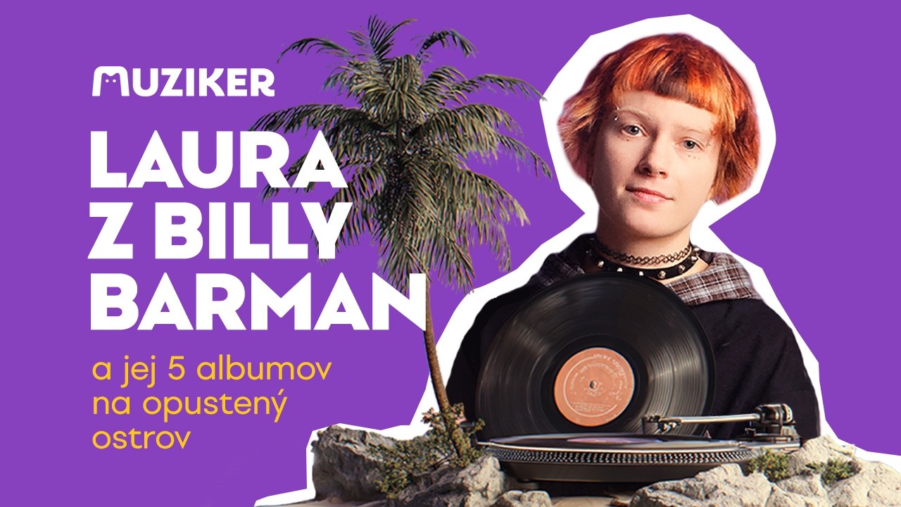 Laura Jašková z Billy Barman a jej päť albumov na opustený ostrov 🌴