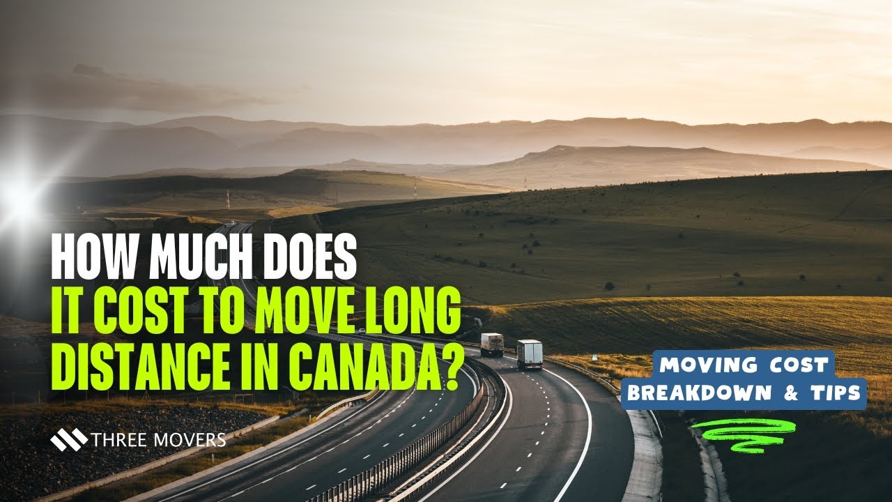 How Much Does It Cost to Move Long Distance in Canada? 🇨🇦 | Moving Cost Breakdown & Tips