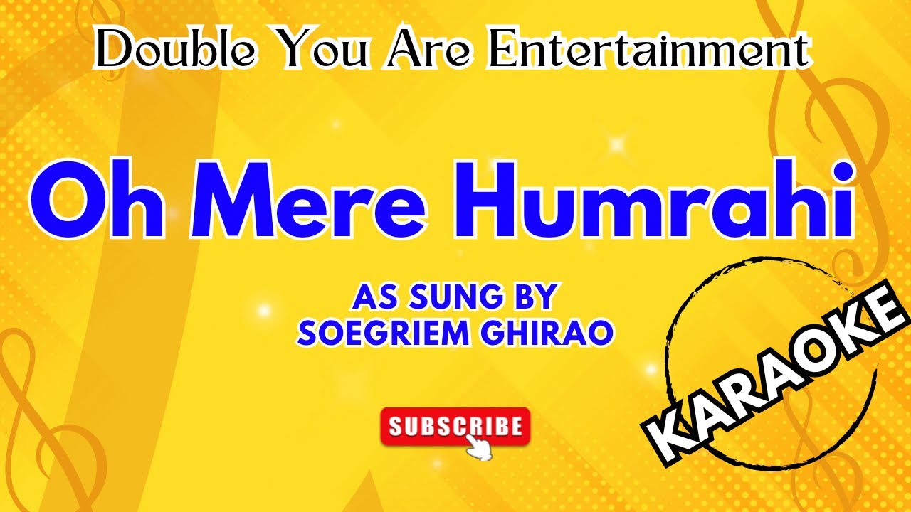 Karaoke: Oh Mere Humrahi - As Sung By Soegriem Ghirao