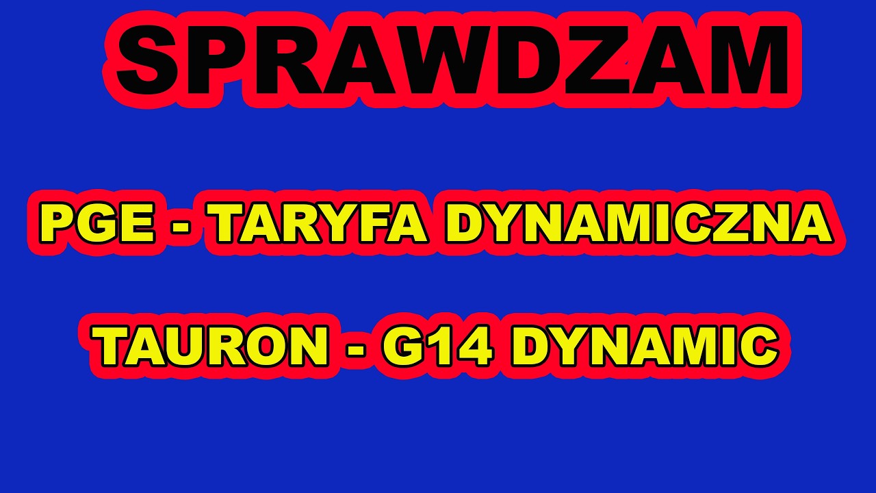 Nowe Taryfy – Tauron G14 Dynamic i PGE Taryfa Dynamiczna