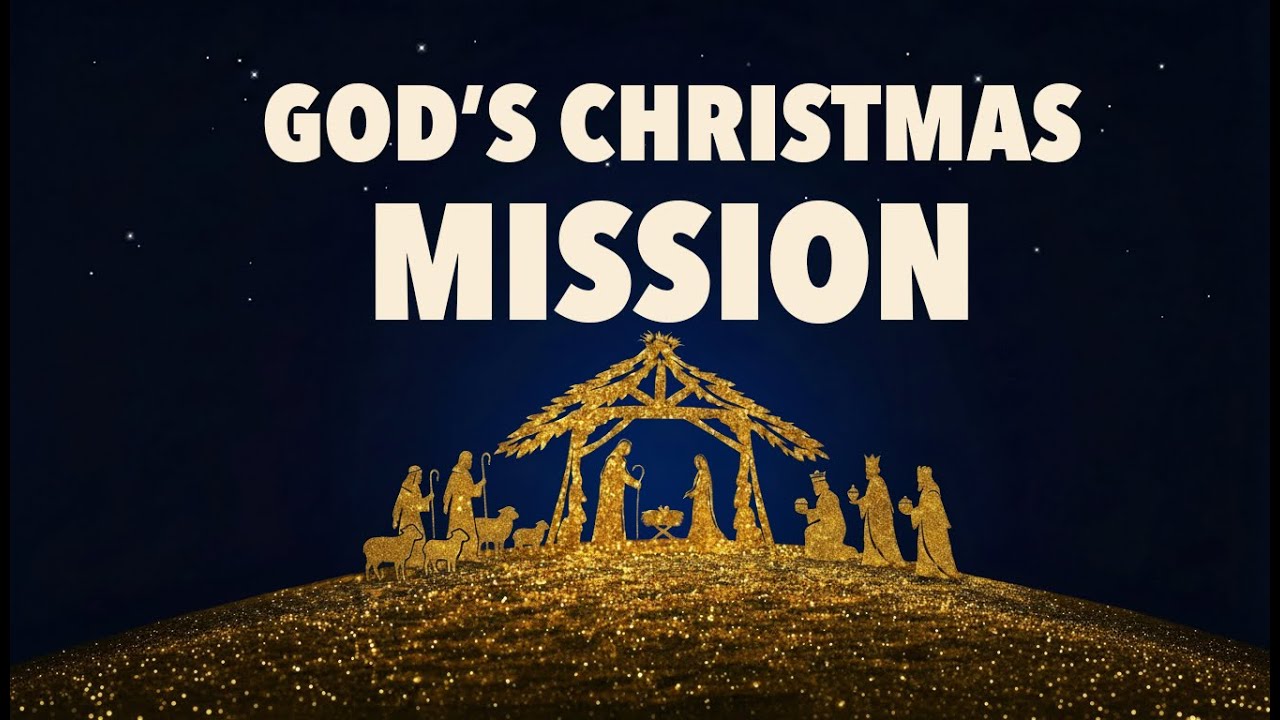 God's Christmas Mission One | December 7, 2025