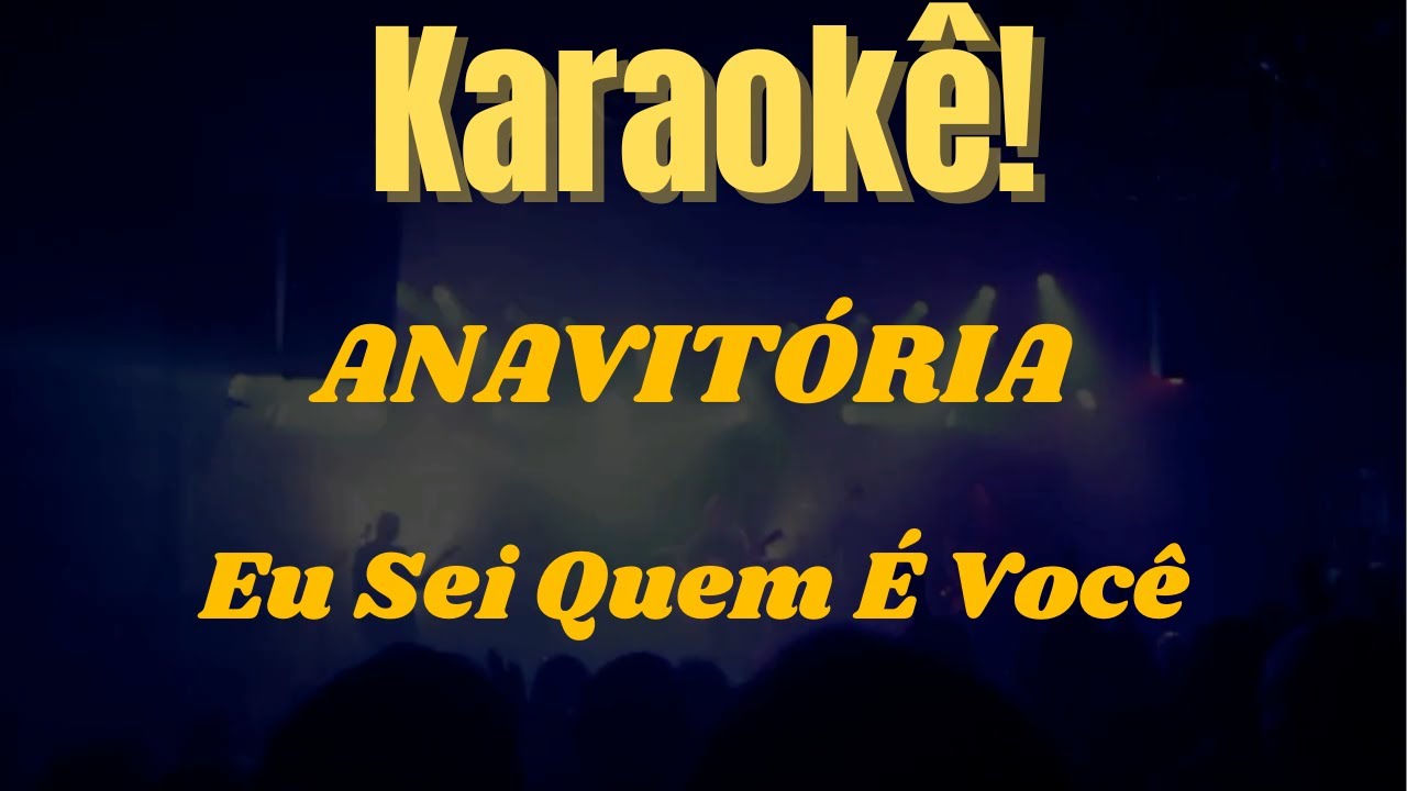 Karaokê Eu Sei Quem É Você - ANAVITÓRIA