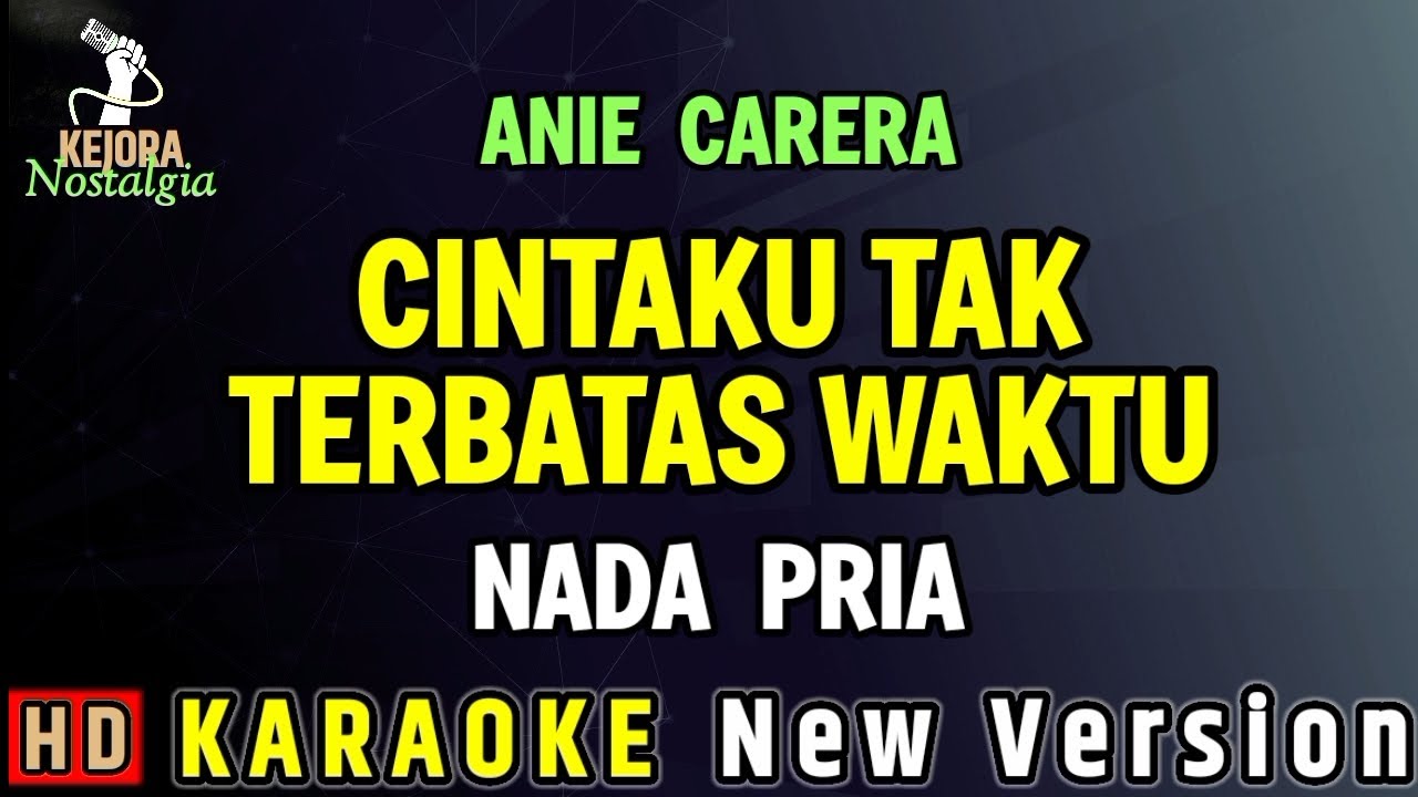 CINTAKU TAK TERBATAS WAKTU / ANIE CARERA ( KARAOKE NADA PRIA ) 