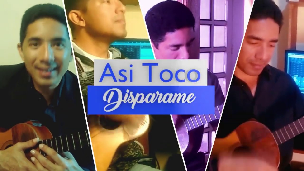 ASI TOCO Disparame - Ignacio Rondon - CUATRO ACOMPAÑANTE - JUVER ULACIO